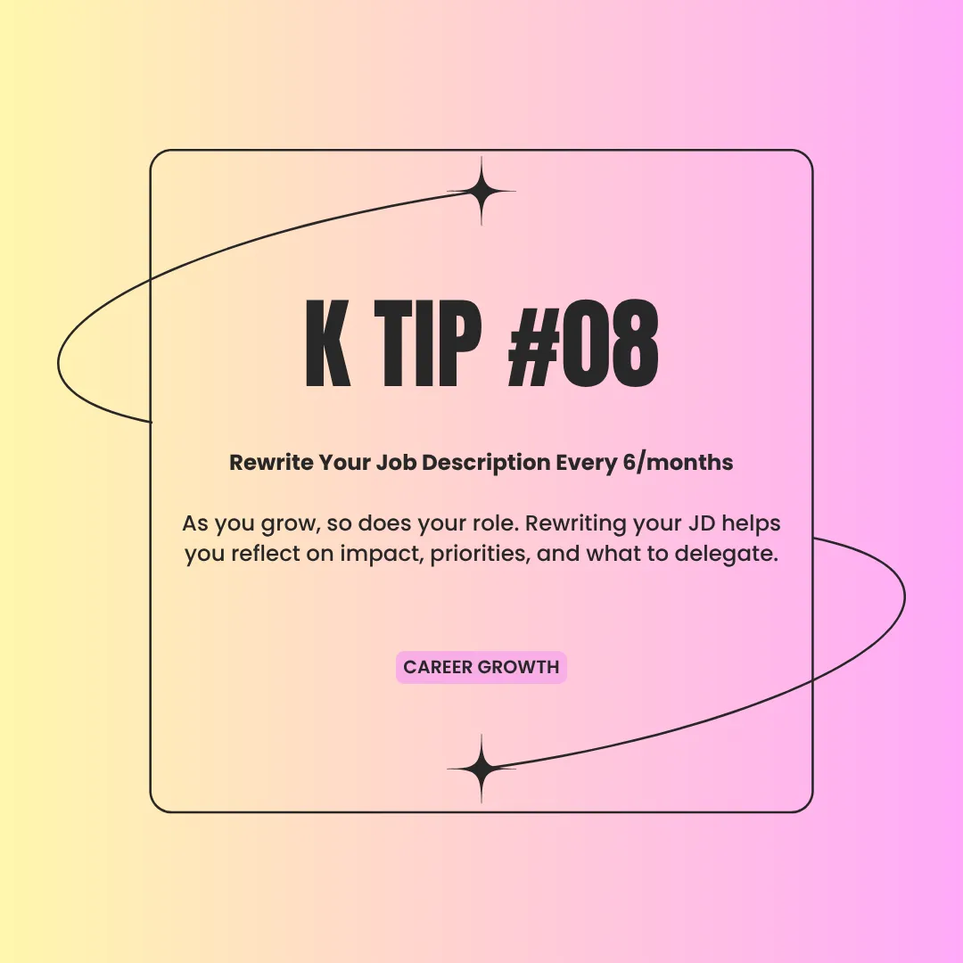 K Tip 08: Rewrite Your Job Description Every 6/months